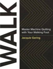 Walk Master Machine Quilting With Your Walking Foot
