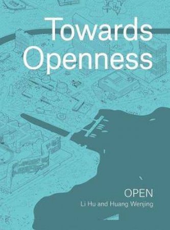 Towards Openess by Li Hu & Wenjing Huang