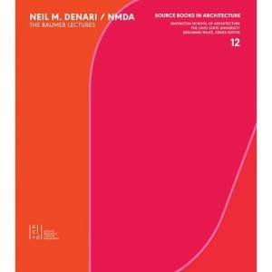 Neil Denari: The Baumer Lectures by Benjamin Wilke