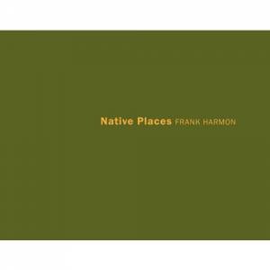 Native Places: Drawing As A Way To See by Frank Harmon