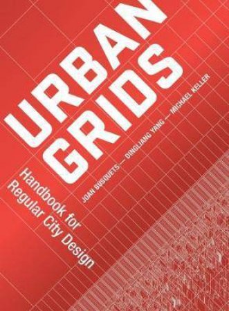 Urban Grids: Handbook For Regular City Design by Various