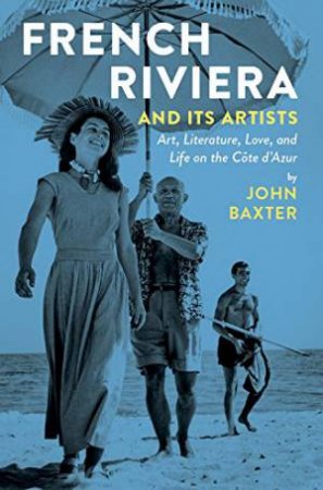 French Riviera and Its Artists by BAXTER JOHN