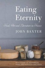 Eating Eternity Food Art And Literature In France