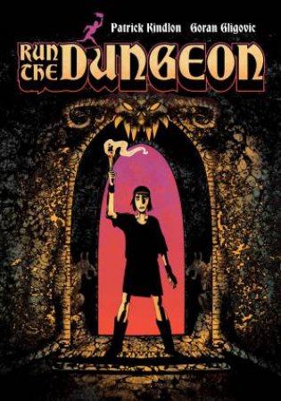 Run The Dungeon by Patrick Kindlon & Goran Gligovic