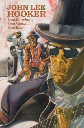 One Bourbon, One Scotch, One Beer: Three Tales Of John Lee Hooker by Gabe Soria & Kyle Baker & Evan Cagle & Chris Brunner & John Lee Hooker & John Lee Hooker & Z2 Comics & Jarrett Willliams