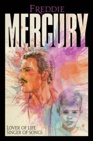 Freddie Mercury: Lover Of Life, Singer Of Songs by Tres Dean, Kyla Smith, Robin Richardson & Safiya Zerrougui & Ames Liu, Freddie Mercury & Tammy Wang