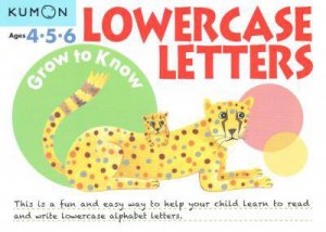 Kumon: Grow to Know: Lowercase Letters by Various