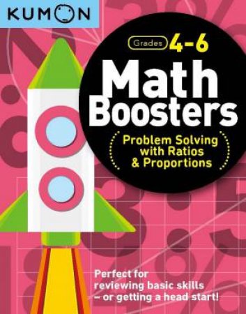 Math Boosters: Problem Solving with Ratios & Proportions (Grades 4-6) by Kumon