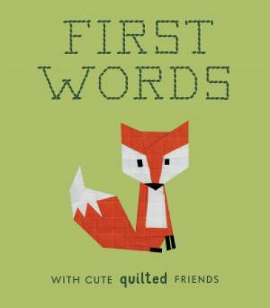 First Words with Cute Quilted Friends by Wendy Chow
