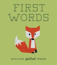 First Words with Cute Quilted Friends by Wendy Chow: 9781941325964