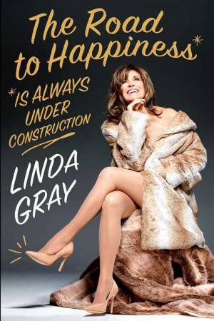 The Road to Happiness Is Always Under Construction by Linda Gray
