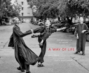 A Way Of Life: Zen Monastics at Work and at Play by Thich Nhat Hanh