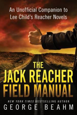 The Jack Reacher Field Manual by George Beahm