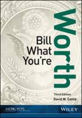 Bill What You're Worth, 3rd Edition (3e) by David W. Cottle