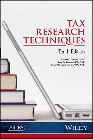 Tax Research Techniques, 10th Edition (10e) by Robert L. Gardner, Dave N. Stewart & Ronald G. Worsham