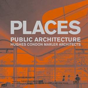 Places: Public Architecture by HUGHES CONDON MARLER ARCHITECTS