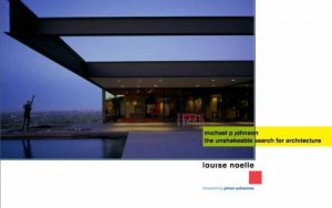 Michael P Johnson: The Unshakeable Search for Architecture by NOELLE LOUISE