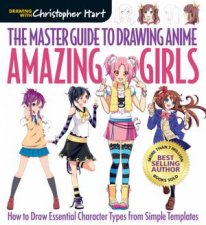 The Master Guide to Drawing Anime Amazing Girls