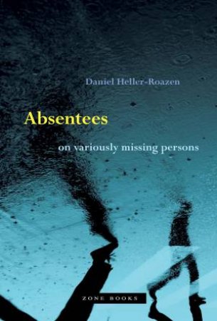 Absentees by Daniel Heller-roazen