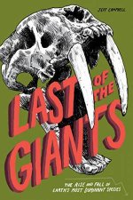 Last of the Giants The Rise and Fall of the Worlds Largest Animals