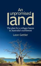 An Unpromised Land The Plan For A Refugee Haven In Australias Northwest