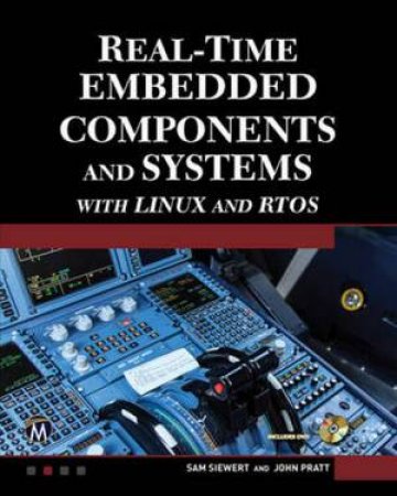 Real-Time Embedded Components And Systems With Linux And RTOS by Sam and Pratt, John Siewert