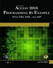 Microsoft Access 2016 Programming By Example With VBA XML And ASP