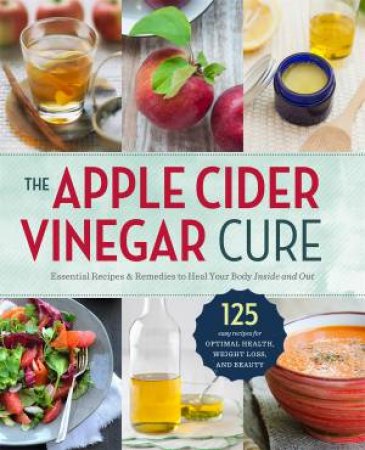 The Apple Cider Vinegar Cure by Sonoma Press