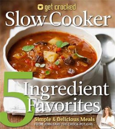Get Crocked: Slow Cooker Five Ingredient Favourites by Jenn Bare