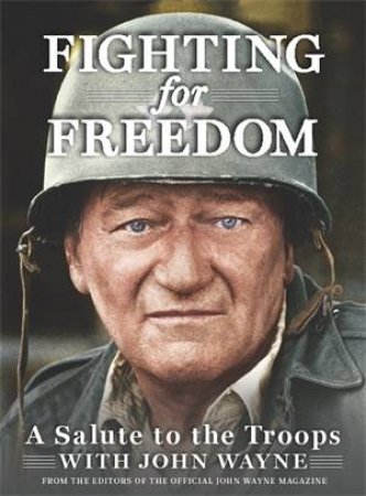 Fighting for Freedom by  & Editors of the Official John Wayne Magazine