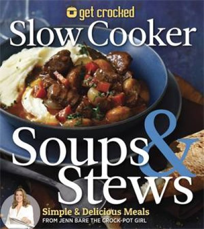 Get Crocked Soups & Stews by Jenn Bare