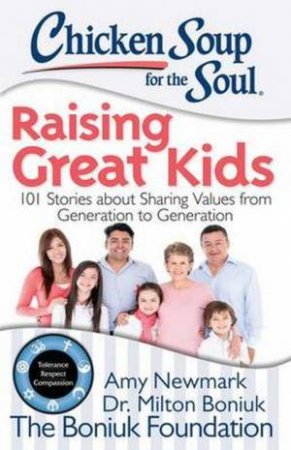 Chicken Soup for the Soul: Raising Great Kids by Various