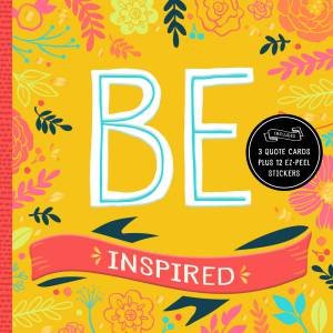 Be: Inspired: Includes 3 Quote Cards Plus 12 EZ-Peel Stickers by Trish Madson