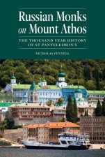 Russian Monks on Mount Athos The Thousand Year History of St Panteleimons