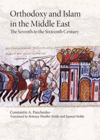 Orthodoxy And Islam In The Middle East by Constantin A. Panchenko