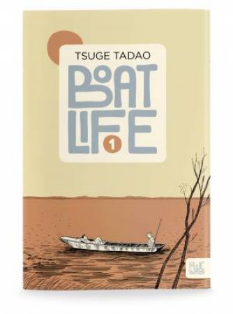 Boat Life Vol. 1 by Tadao Tsuge & Ryan Holmberg
