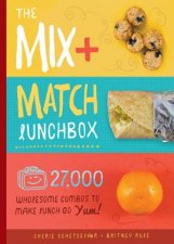 The MixAndMatch Lunchbox 27000 Wholesome Ways To Make Lunch Go YUM