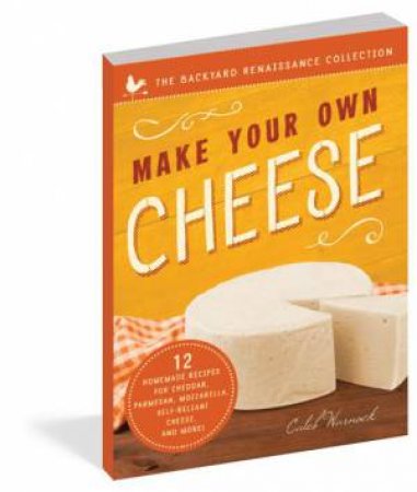 Make Your Own Cheese by Caleb Warnock