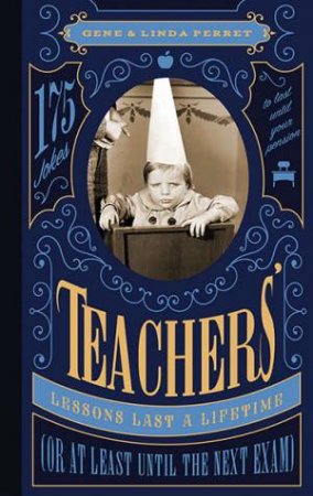 Teacher's Lessons Last A Lifetime by Linda Perret & Gene Perret