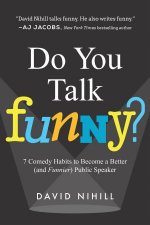 Do You Talk Funny 7 Comedy Habits To Become A Better And Funnier Public Speaker