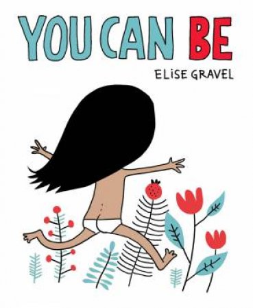 You Can Be by Elise Gravel