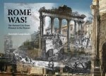 Rome Was Rome From Piranesi To The Present