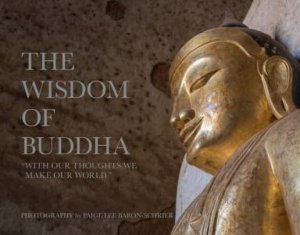 The Wisdom Of Buddha by Paige Lee Baron-Schrier