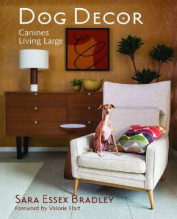 Dog Decor by Sarah Essex Bradley & Julia Reed