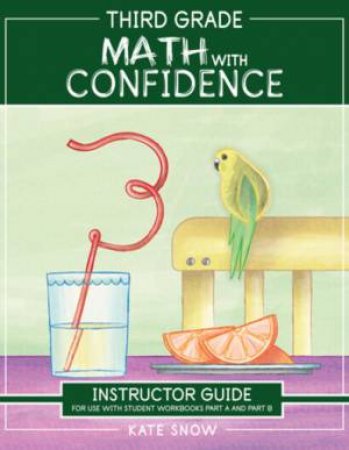 Third Grade Math with Confidence Instructor Guide by Kate Snow & Itamar Katz