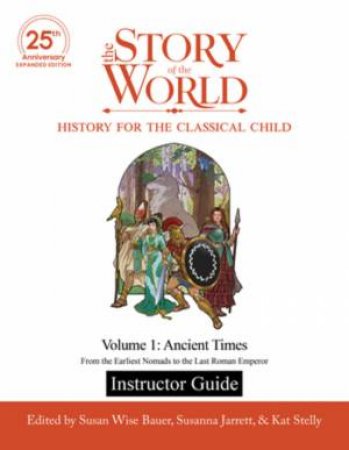 Instructor Guide to The Story of the World, Volume 1 by Susan Wise Bauer & Susanna Jarrett & Jeff West