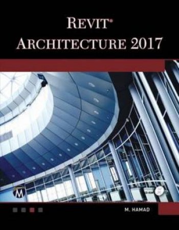 Revit Architecture 2017 by Munir M Hamad