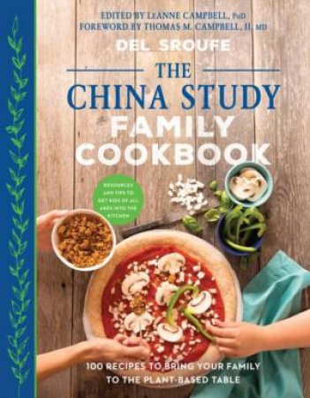 The China Study Family Cookbook by Del Sroufe & LeAnne Campbell & Thomas M. Campbell II