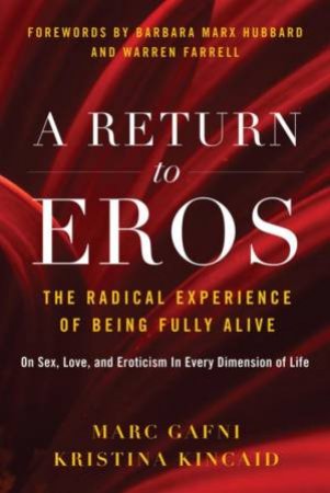 A Return To Eros by Marc Gafni & Kristina Kincaid