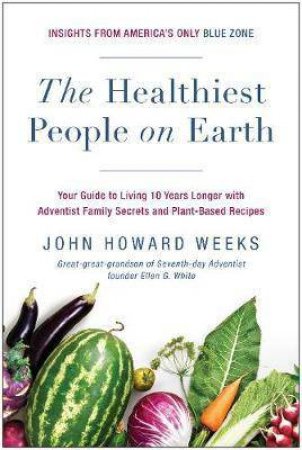 The Healthiest People On Earth by John Howard Weeks